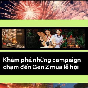 Khám phá những campaign chạm đến Gen Z mùa lễ hội