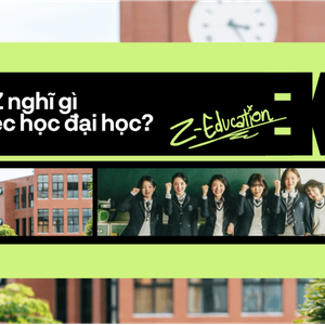 Gen Z nghĩ gì về việc học đại học?