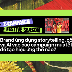 Z-Campaign Festive Season: Brand ứng dụng công nghệ và AI vào các campaign mùa lễ hội để tạo hiệu ứng thế nào?