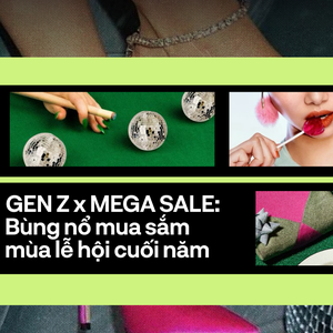 Gen Z x Mega Sale: Bùng nổ mua sắm mùa lễ hội cuối năm